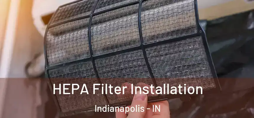  HEPA Filter Installation Indianapolis - IN