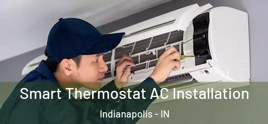  Smart Thermostat AC Installation Indianapolis - IN